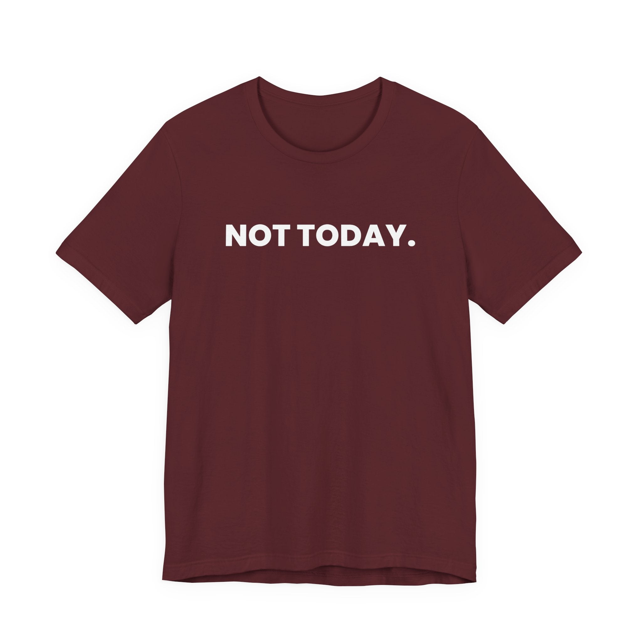 NOT TODAY. ask again tomorrow. (white font)