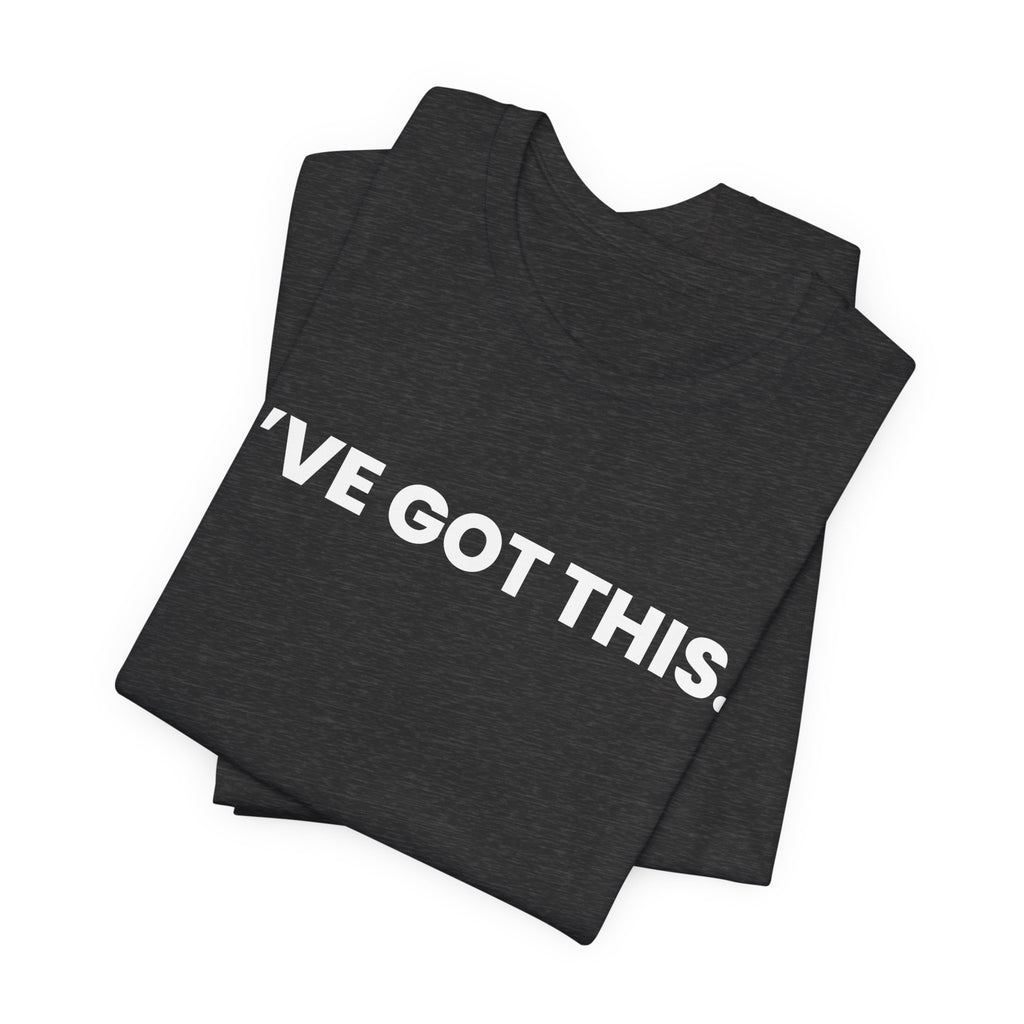 I'VE GOT THIS. you're welcome - white font