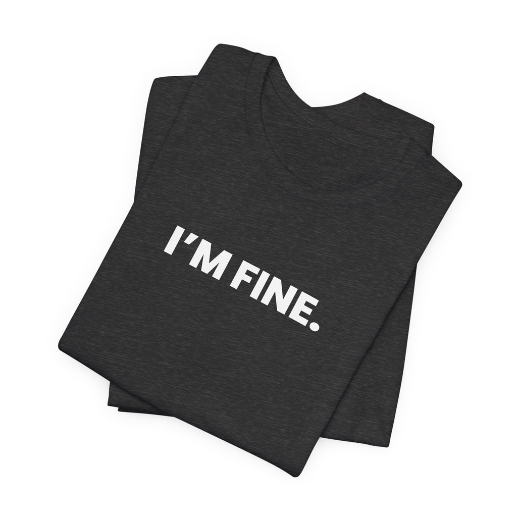 I'M FINE. obviously. (white font)
