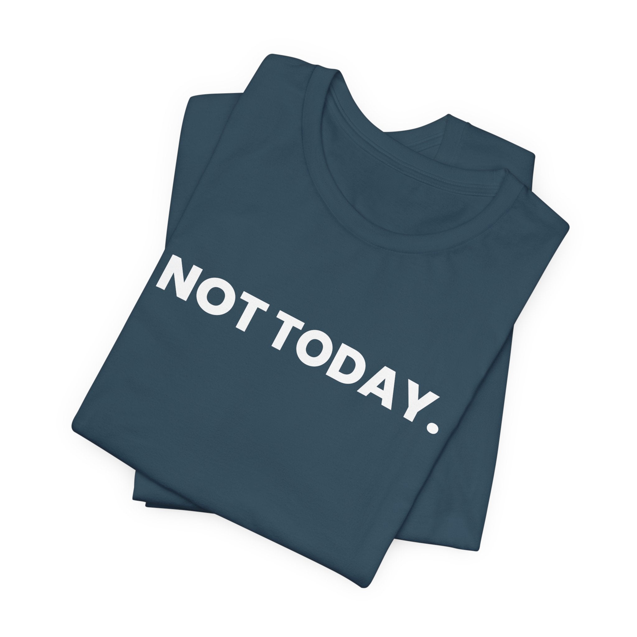 NOT TODAY. ask again tomorrow. (white font)