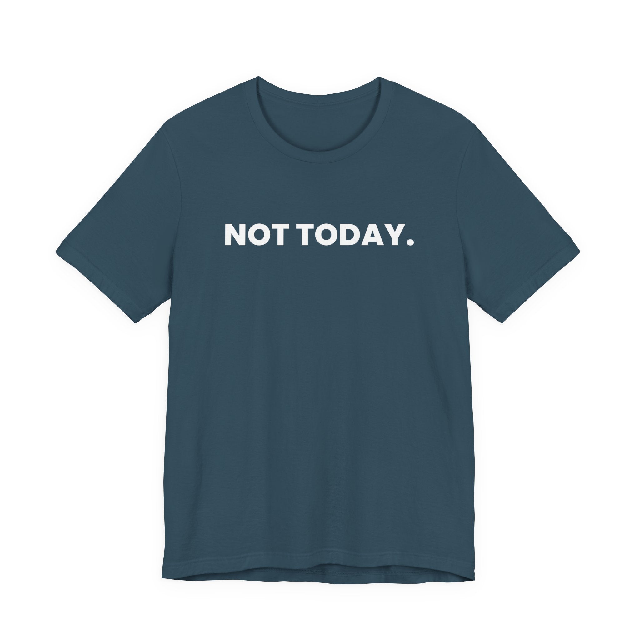 NOT TODAY. ask again tomorrow. (white font)