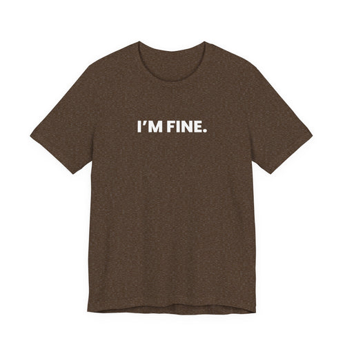 I'M FINE. obviously. (white font)
