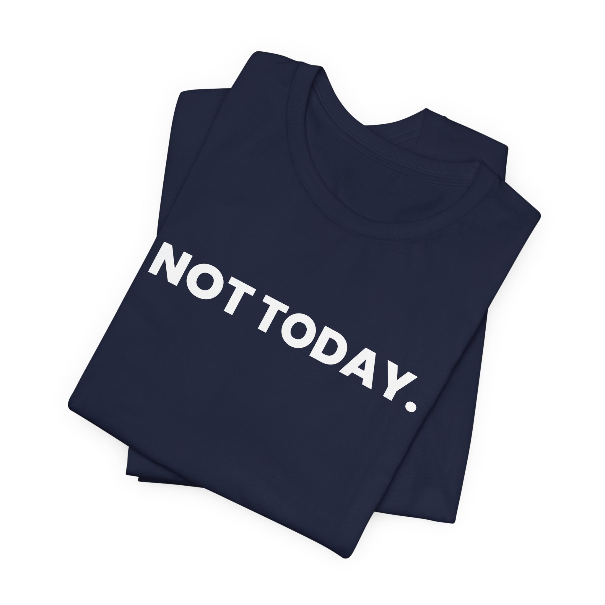 NOT TODAY. ask again tomorrow. (white font)