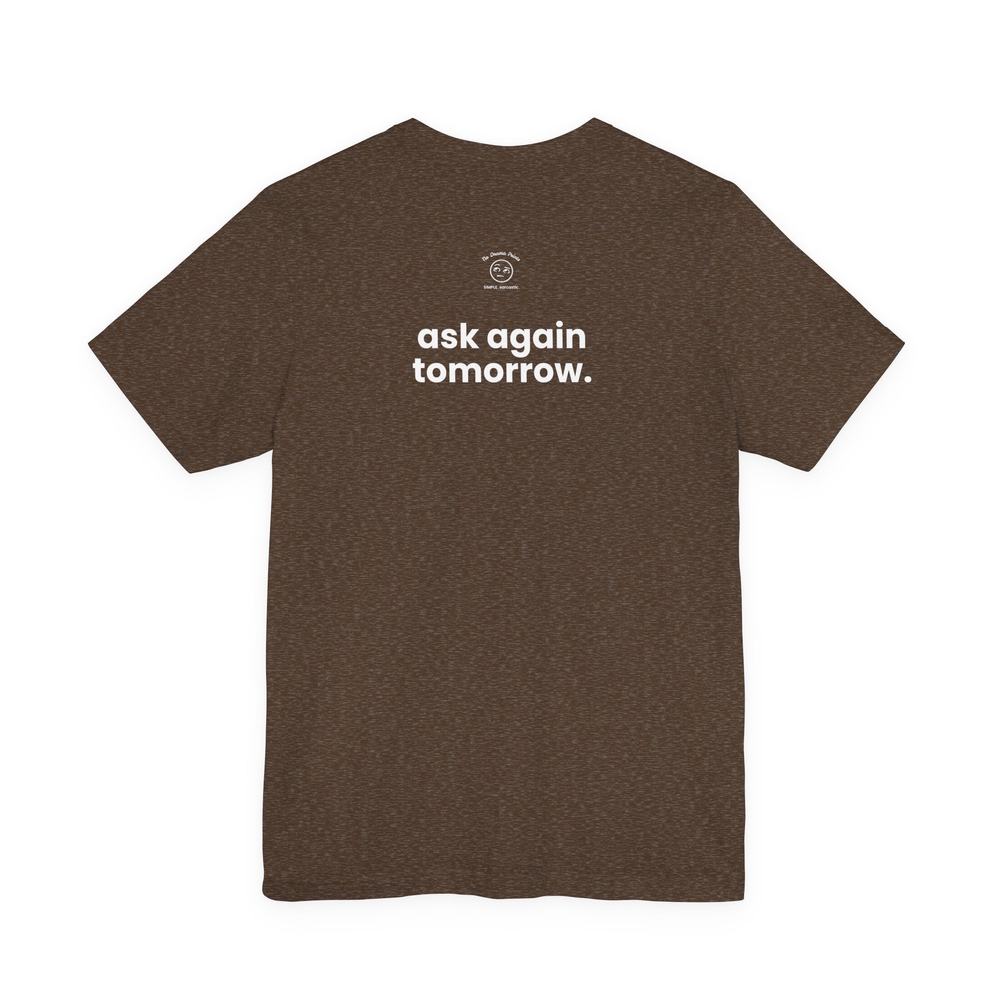 NOT TODAY. ask again tomorrow. (white font)