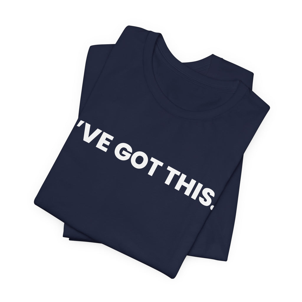 I'VE GOT THIS. you're welcome - white font