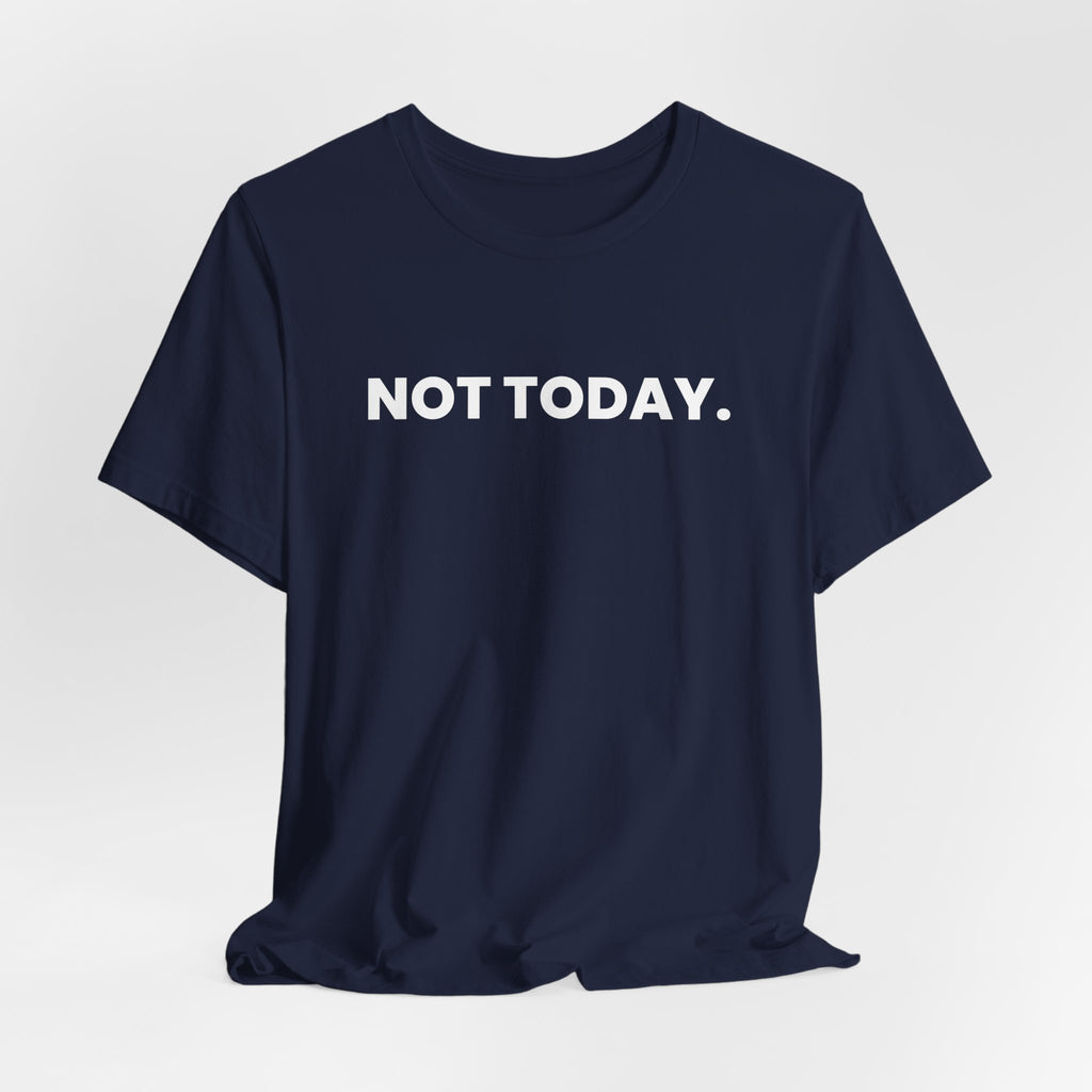 NOT TODAY. ask again tomorrow. (white font)